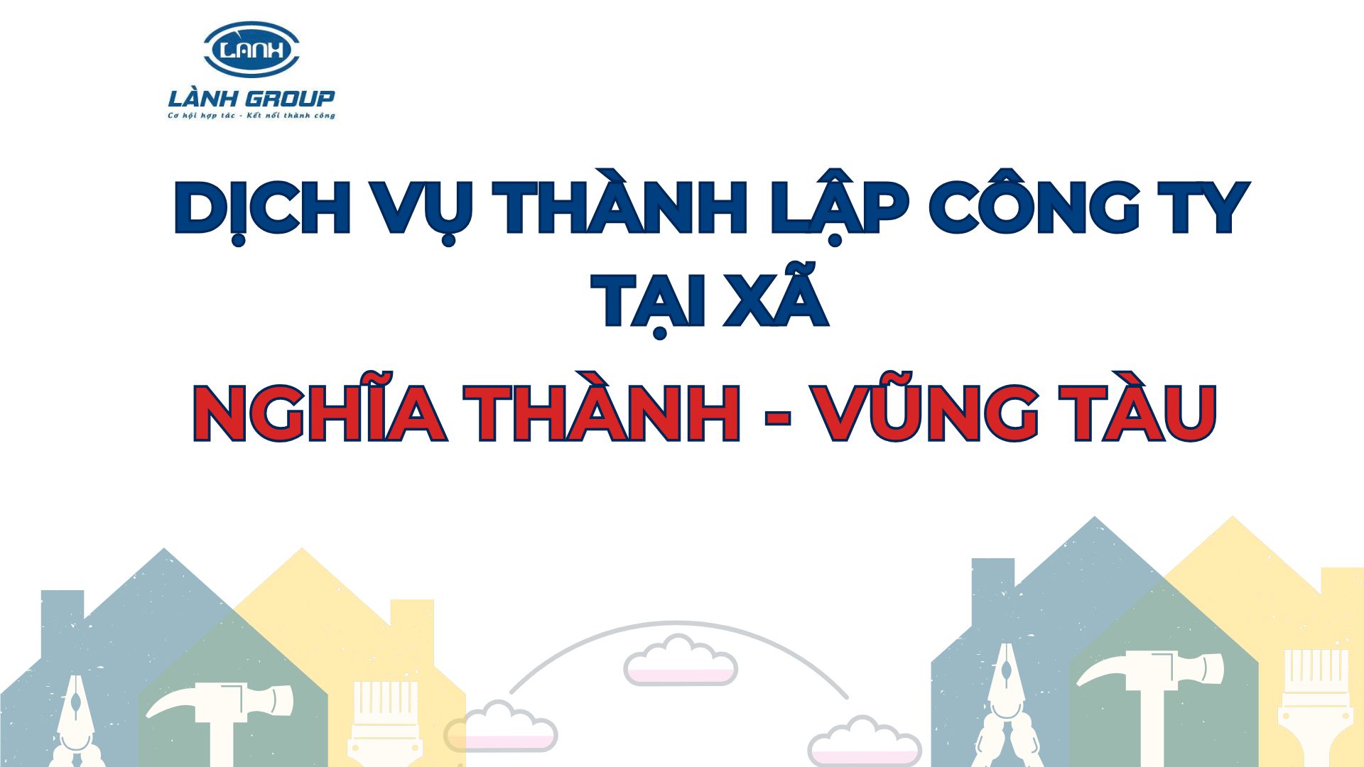 Thành lập công ty tại xã Nghĩa Thành, huyện Châu Đức – trọn gói từ Lành Group