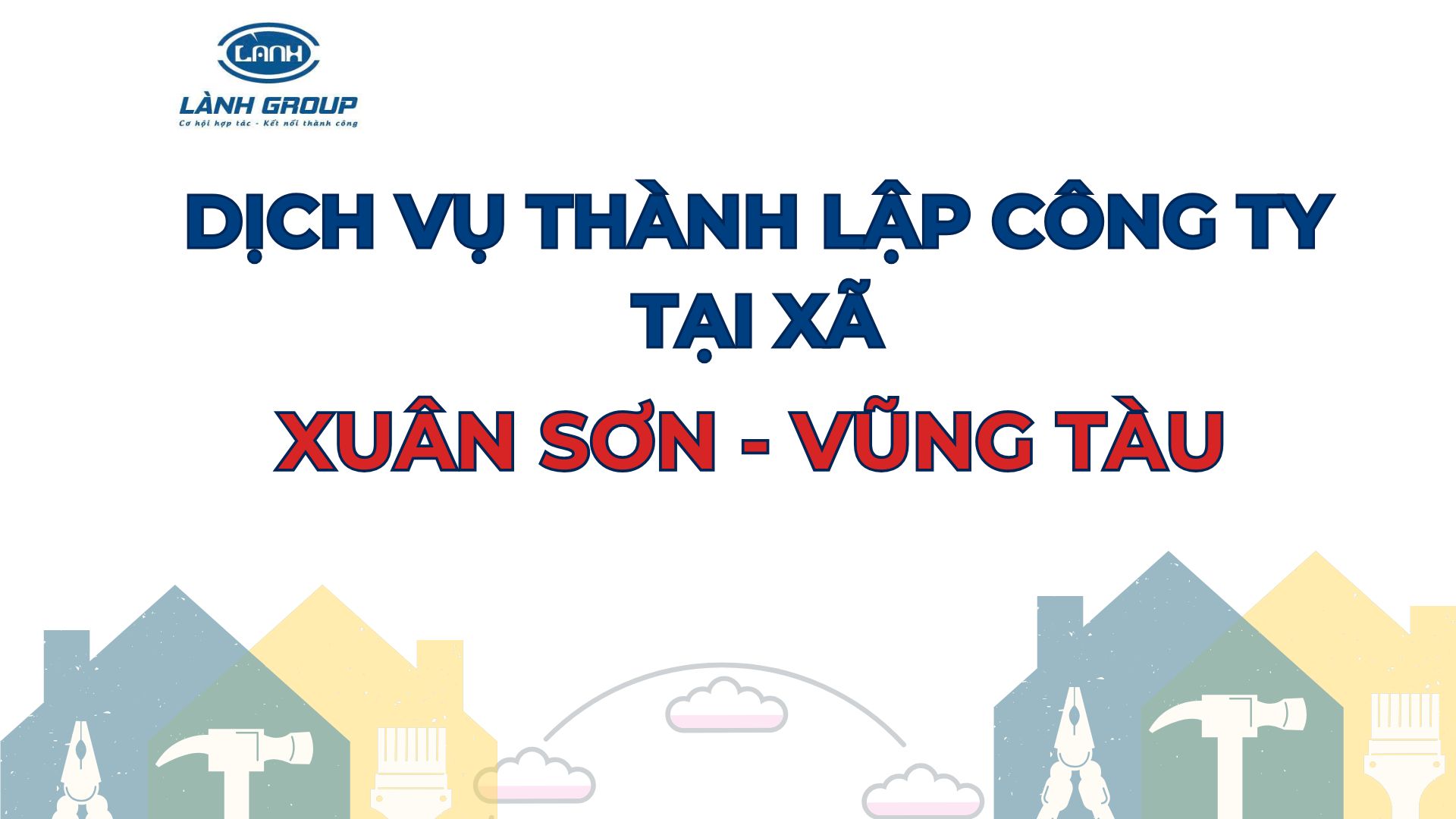 Thành lập công ty tại xã Xuân Sơn, huyện Châu Đức – trọn gói từ Lành Group