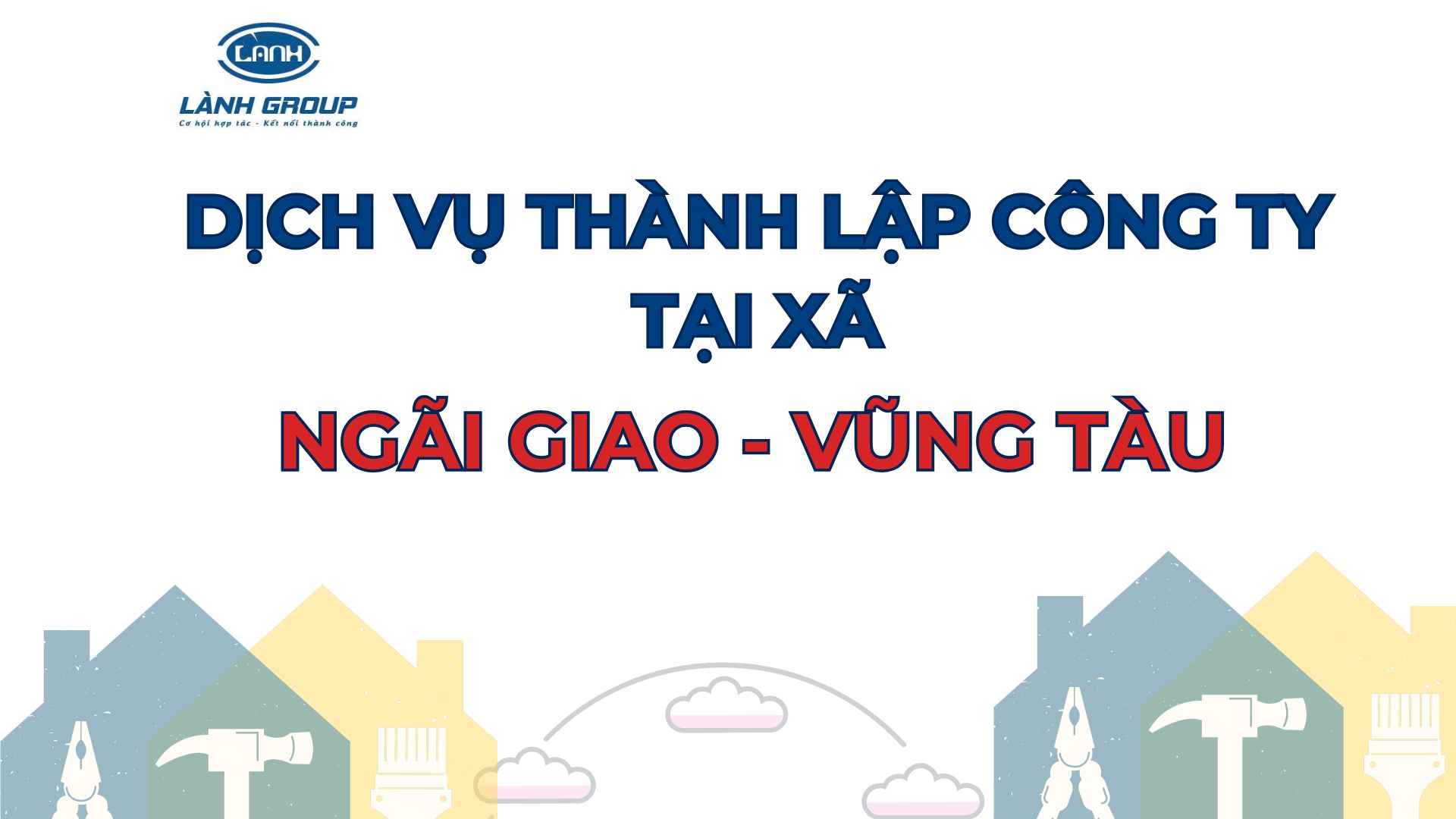 Thành lập công ty tại xã Ngãi Giao, huyện Châu Đức – trọn gói từ Lành Group