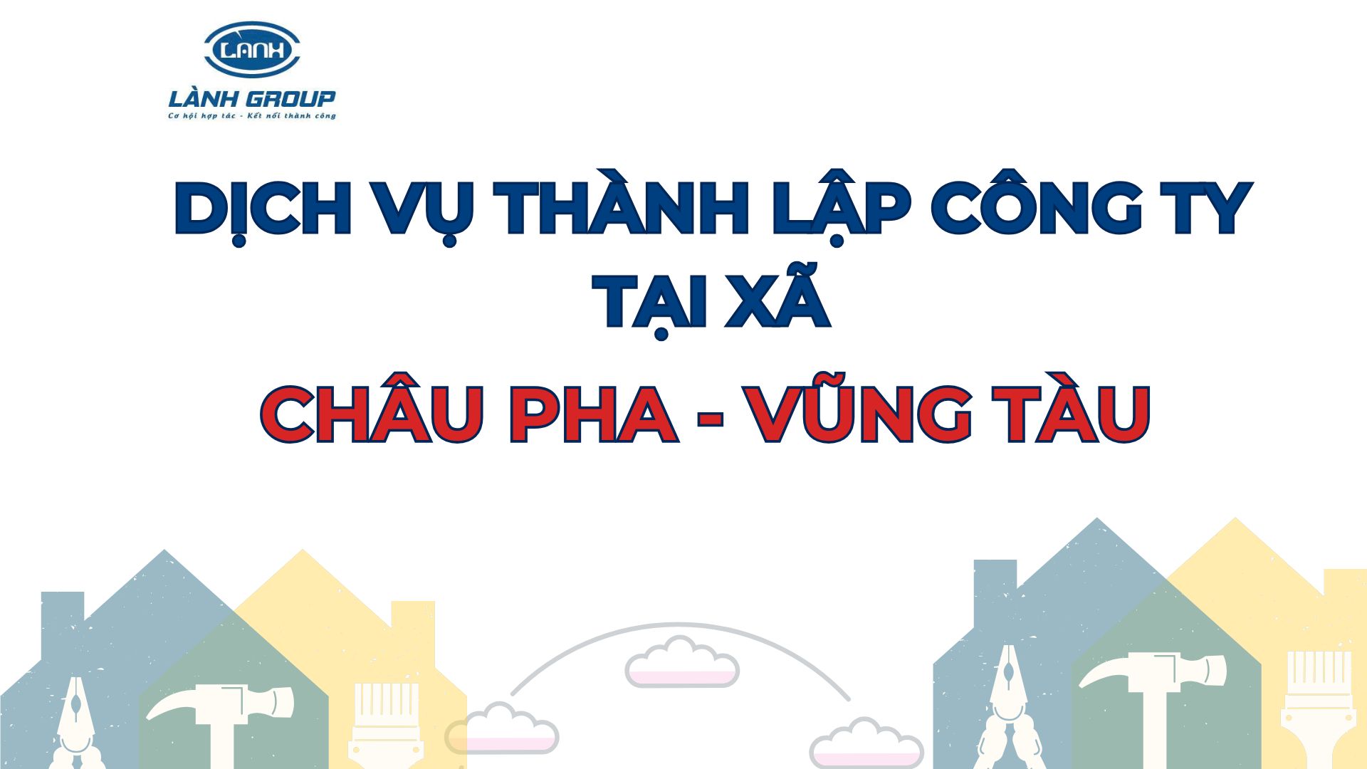 Thành lập công ty tại xã Châu Pha, thị xã Phú Mỹ – hỗ trợ trọn gói từ Lành Group