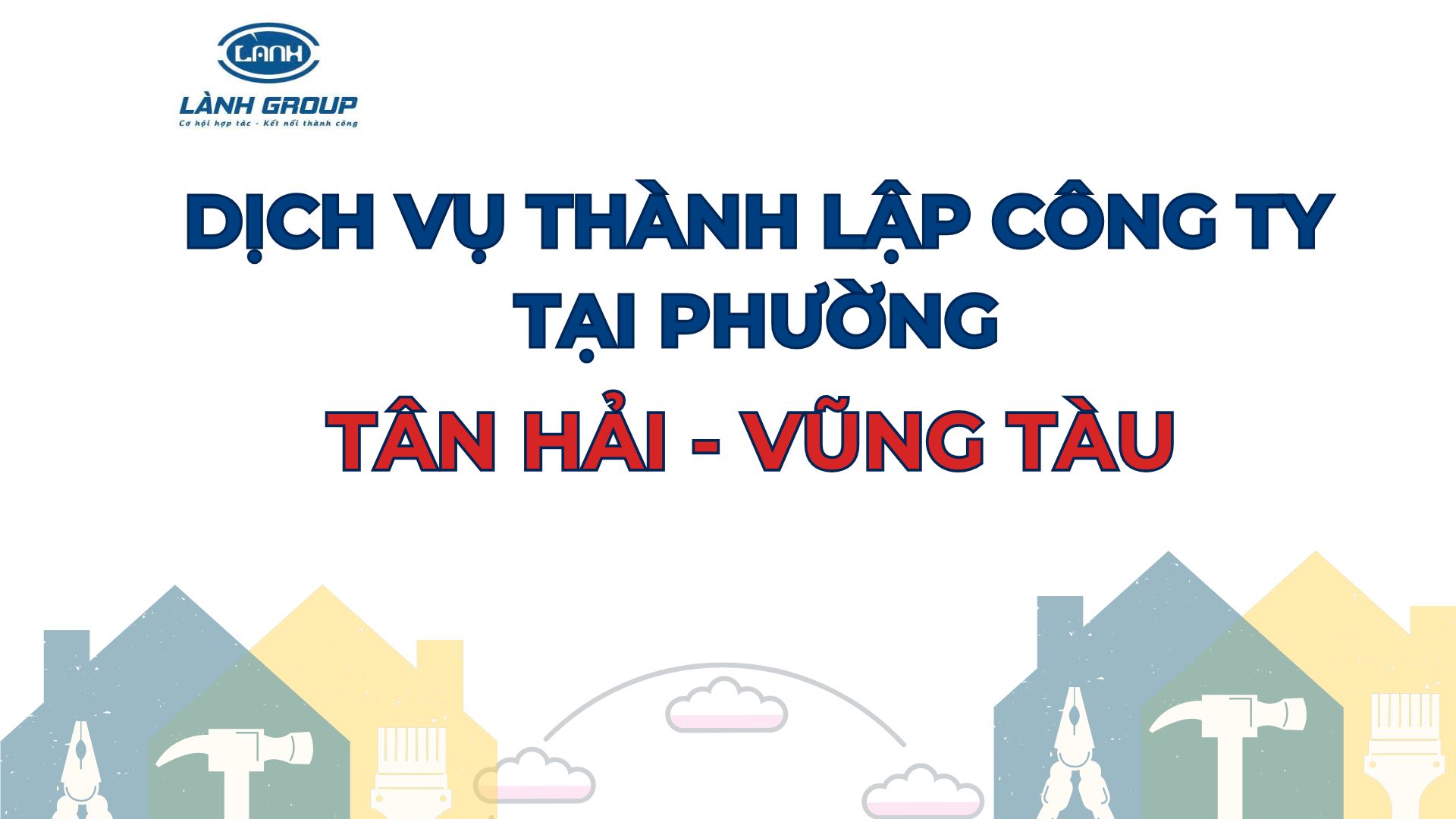 Thành lập công ty tại phường Tân Hải, TP. Phú Mỹ – trọn gói từ Lành Group