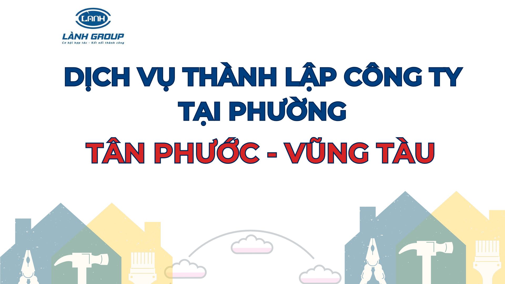 Thành lập công ty tại phường Tân Phước, TP. Phú Mỹ – giải pháp pháp lý trọn gói từ Lành Group