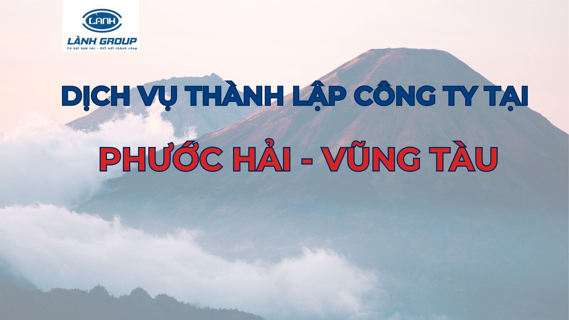 Thành Lập Công Ty Tại Phước Hải, Đất Đỏ, Bà Rịa – Vũng Tàu – Trọn Gói & Uy Tín từ Lành Group