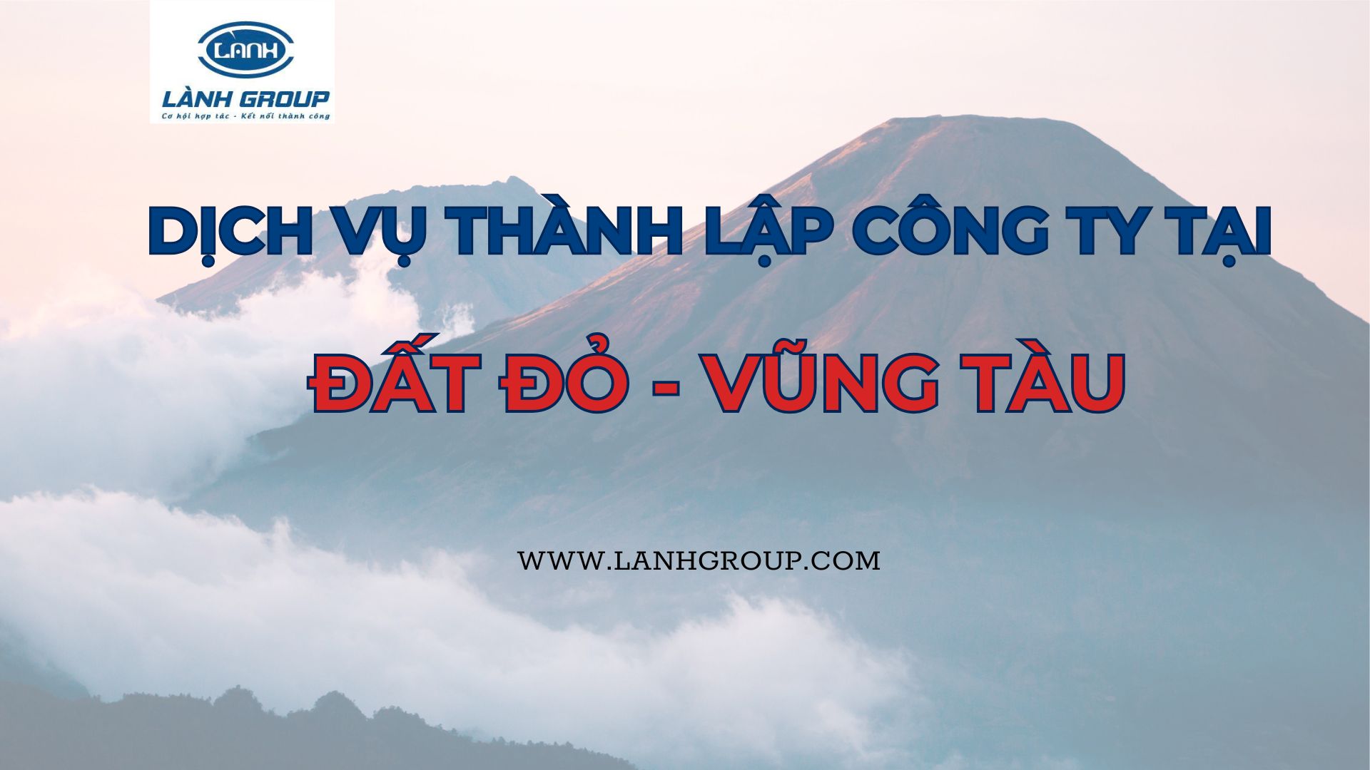 Thành Lập Công Ty Tại Xã Đất Đỏ, Huyện Đất Đỏ, Bà Rịa – Vũng Tàu – Trọn Gói & Chuyên Nghiệp từ Lành Group