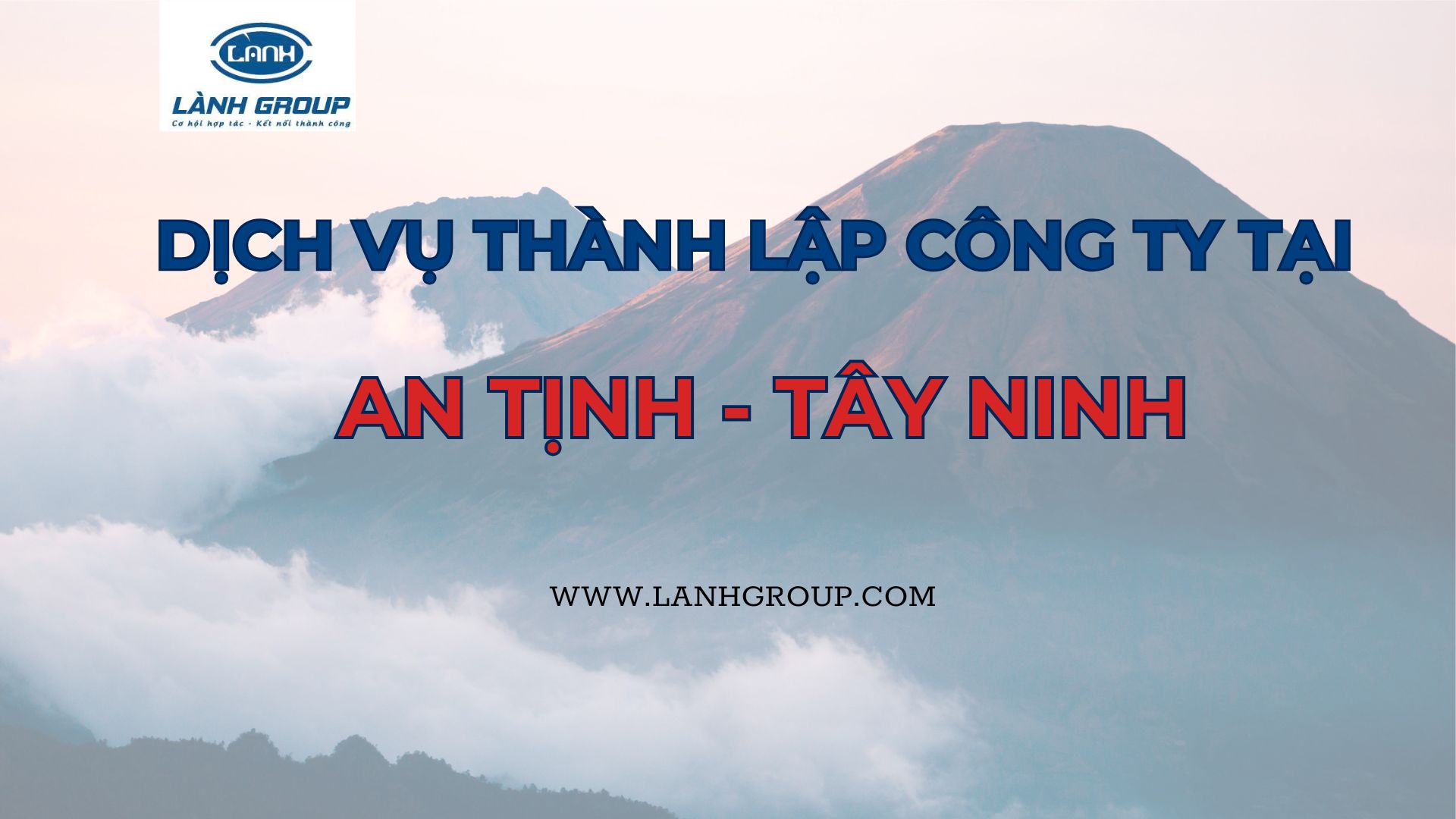 Dịch Vụ Thành Lập Công Ty Tại Xã An Tịnh, Tây Ninh – Lành Group Hỗ Trợ Toàn Diện, Nhanh Chóng