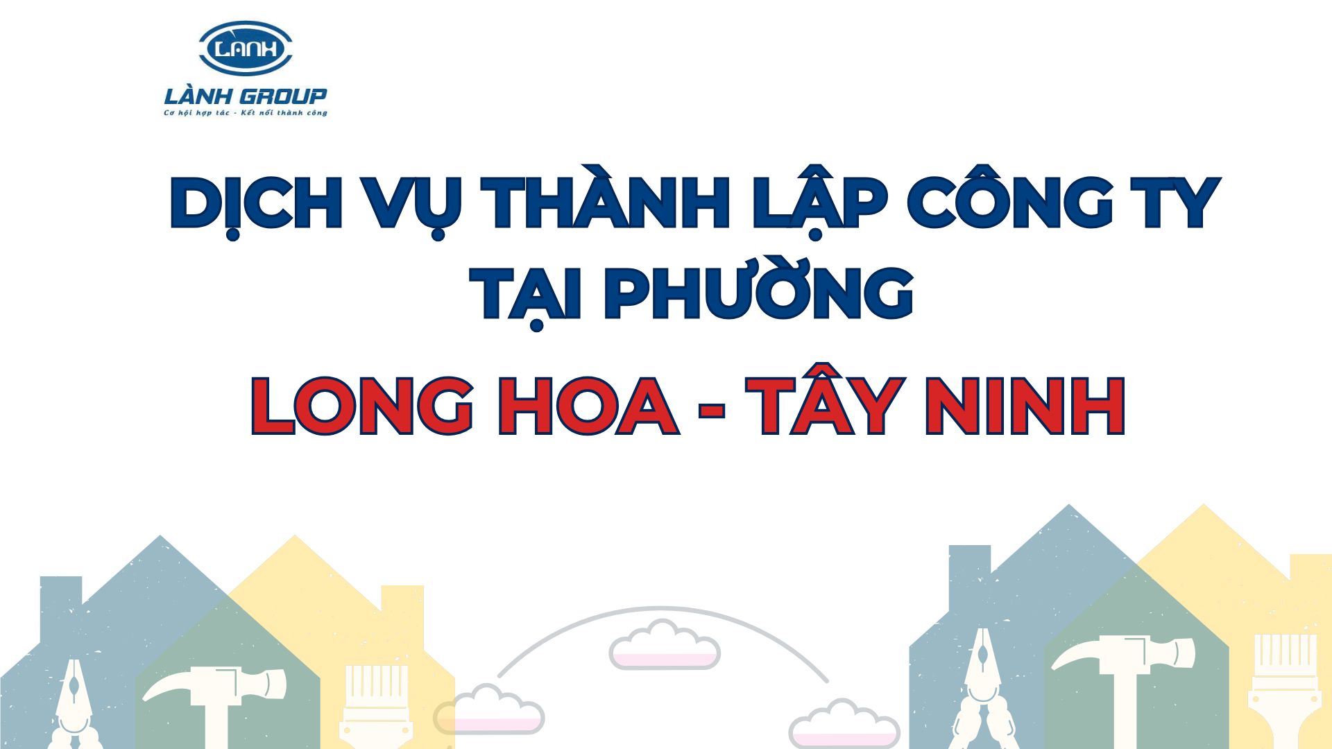 Dịch Vụ Thành Lập Công Ty Tại Phường Long Hoa, Tây Ninh – Lành Group Hỗ Trợ Trọn Gói Từ A-Z