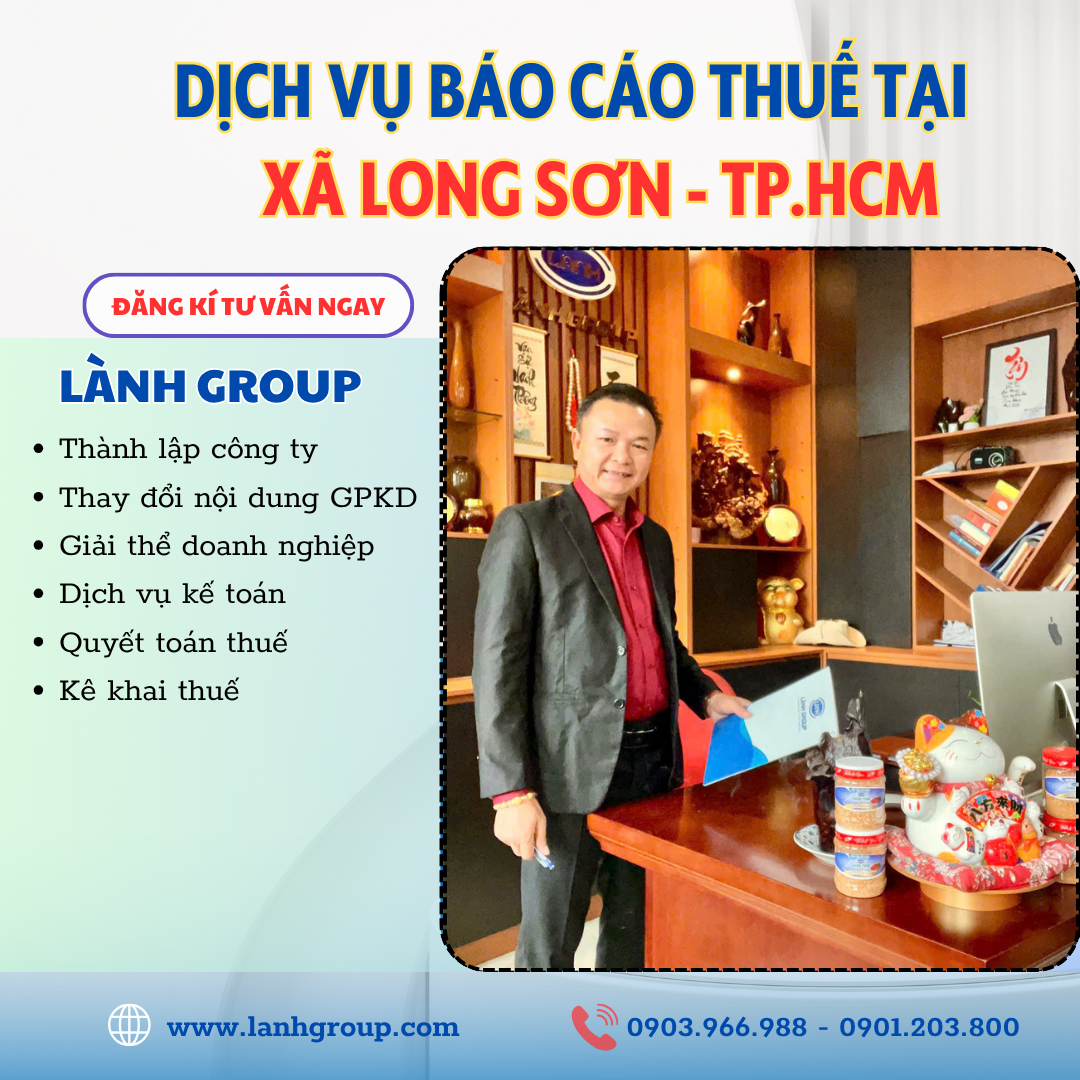 Dịch Vụ Báo Cáo Thuế Tại Xã Long Sơn, TP. Hồ Chí Minh – Giải Pháp Thuế Toàn Diện Cùng Lành Group