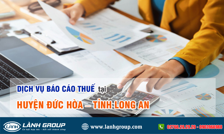 Dịch vụ báo cáo thuế tại Huyện Đức Hòa, Long An
