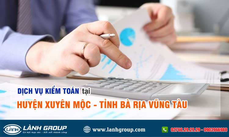 Dịch vụ kiểm toán tại huyện Xuyên Mộc, tỉnh Bà Rịa – Vũng Tàu