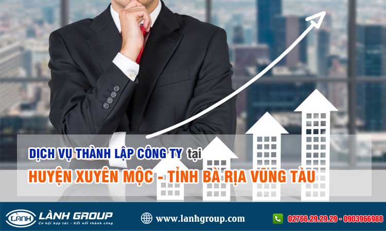 Dịch vụ thành lập công ty tại huyện Xuyên Mộc, tỉnh Bà Rịa – Vũng Tàu